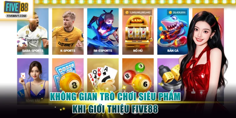 Không gian trò chơi siêu phẩm khi giới thiệu Five88