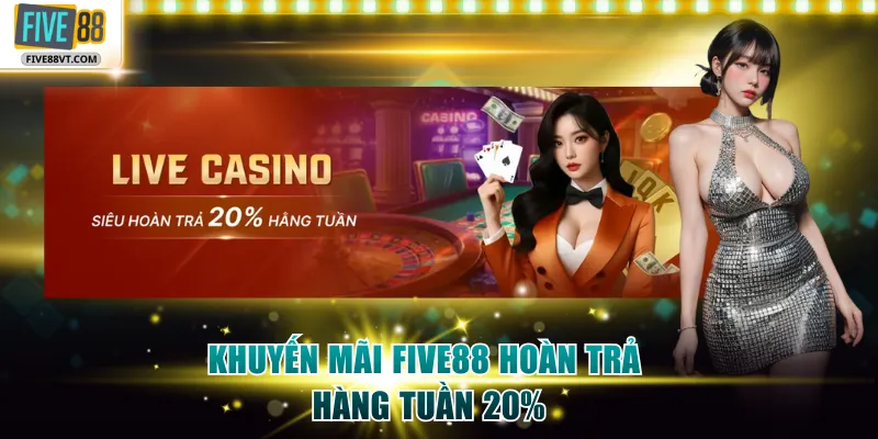 Khuyến mãi Five88 hoàn trả hàng tuần 20%