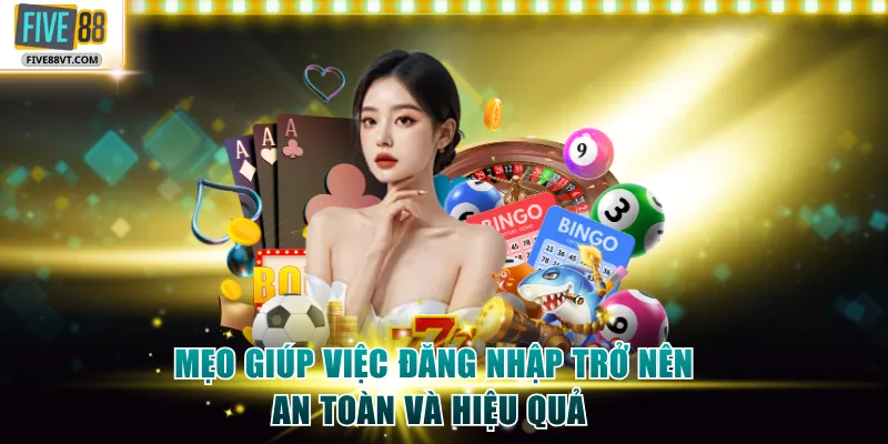 Mẹo giúp việc đăng nhập trở nên an toàn và hiệu quả 