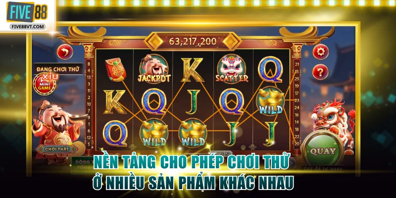 Nền tảng cho phép chơi thử ở nhiều sản phẩm khác nhau