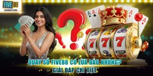 quay số Five88 có lừa đảo không