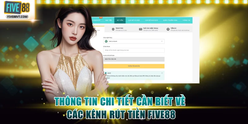 Thông tin chi tiết cần biết về các kênh rút tiền Five88